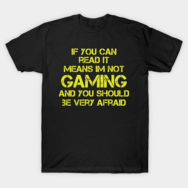 Be afraid of a Gamer, design! Yellow! T-Shirt by VellArt